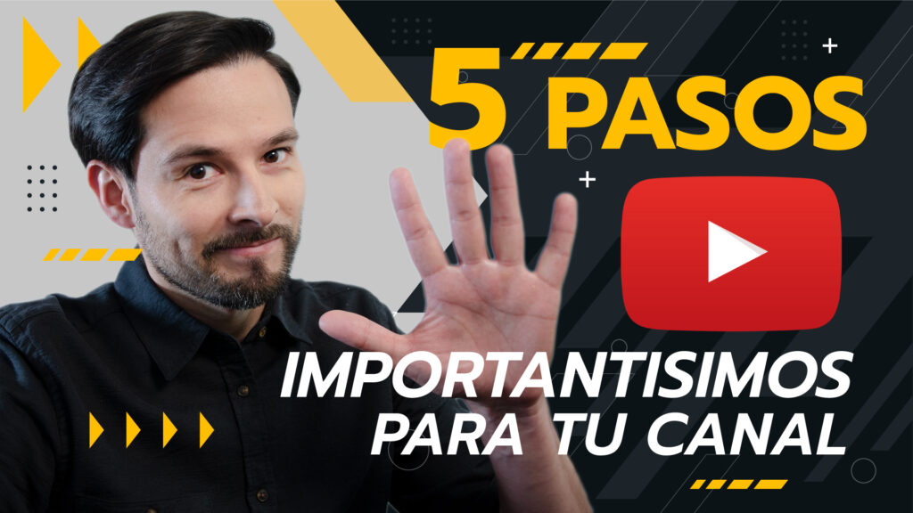 Cómo Construir Videos Para Tu Canal de YouTube | Los 5 Pasos Más Importantes